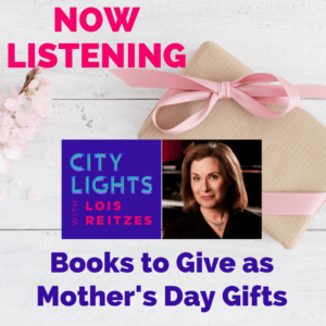 Text reads Now Listening; City Lights with Lois Reitzes; Books to Give As Mother's Day Gifts over photo of gift wrapped in craft paper and tied with pink bow